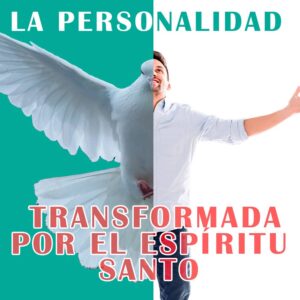 La personalidad transformada por el Espíritu Santo